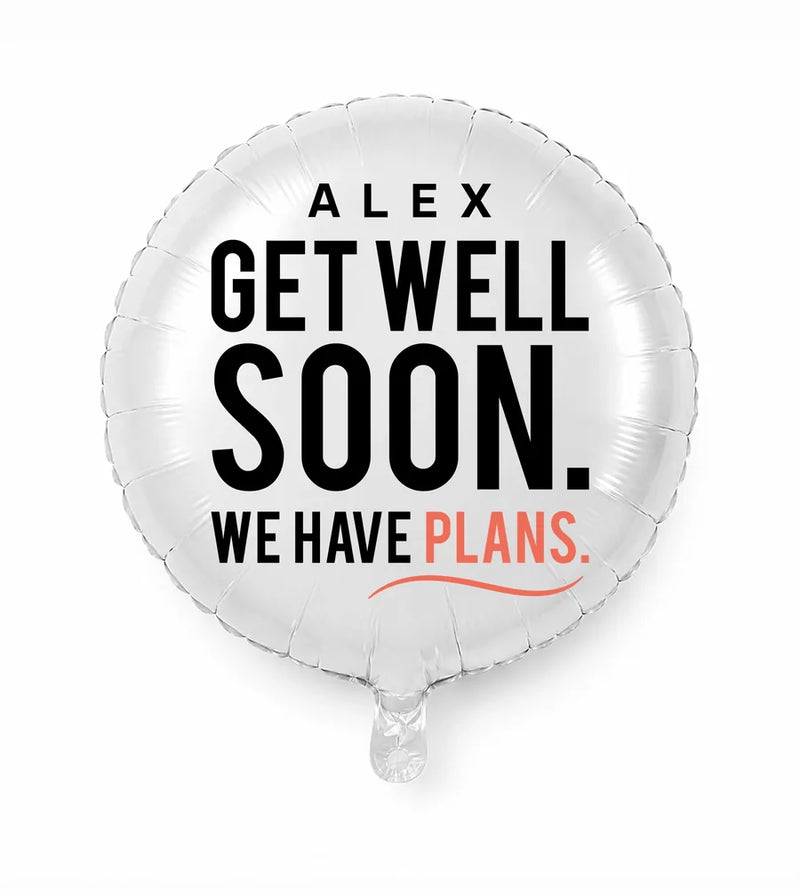 Get Well Personalized Balloon — Get well soon. We have plans
