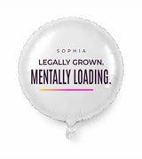 Personalized 18 birthday balloon — Legally Grown. Mentally Loading · Style 01