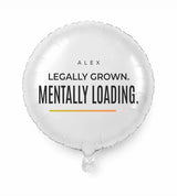 Personalized 18 birthday balloon — Legally Grown. Mentally Loading · Style 02