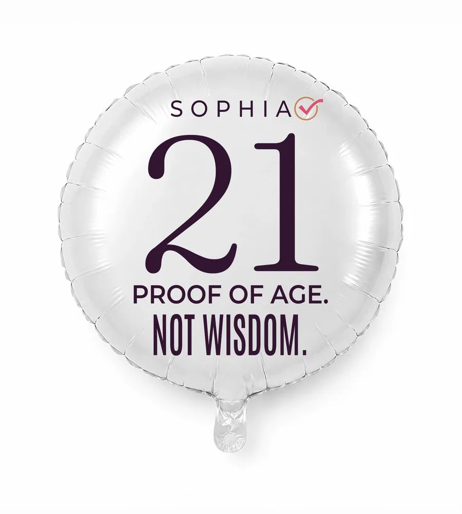 Personalized 21 birthday balloon — Proof Of Age. Not Wisdom · Style 01
