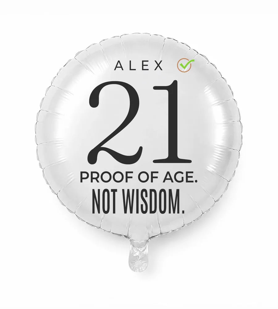 Personalized 21 birthday balloon — Proof Of Age. Not Wisdom · Style 02