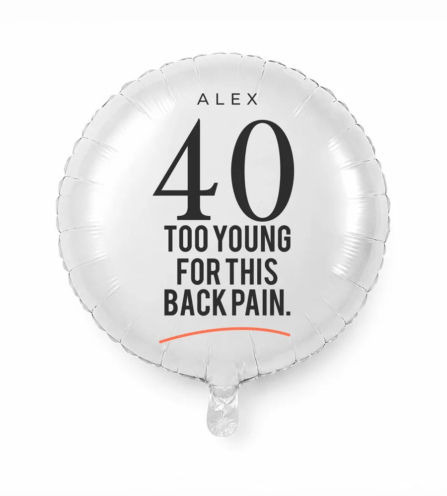 Personalized 40 birthday balloon — Too Young For This Back Pain · Style 02