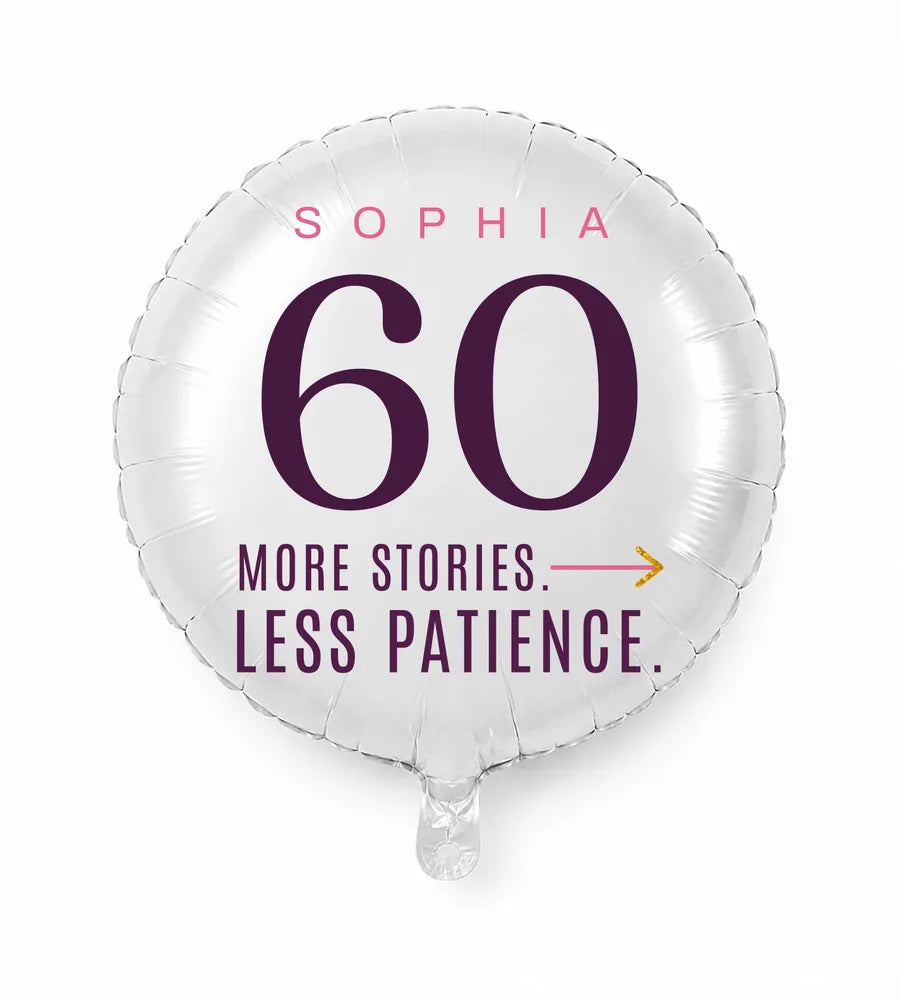 Personalized 60 birthday balloon — More Stories. Less Patience · Style 01
